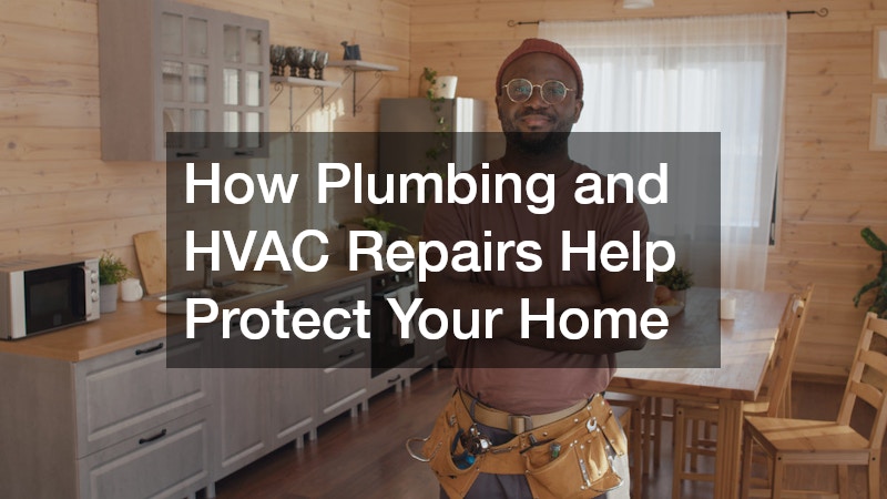 How Plumbing and HVAC Repairs Help Protect Your Home